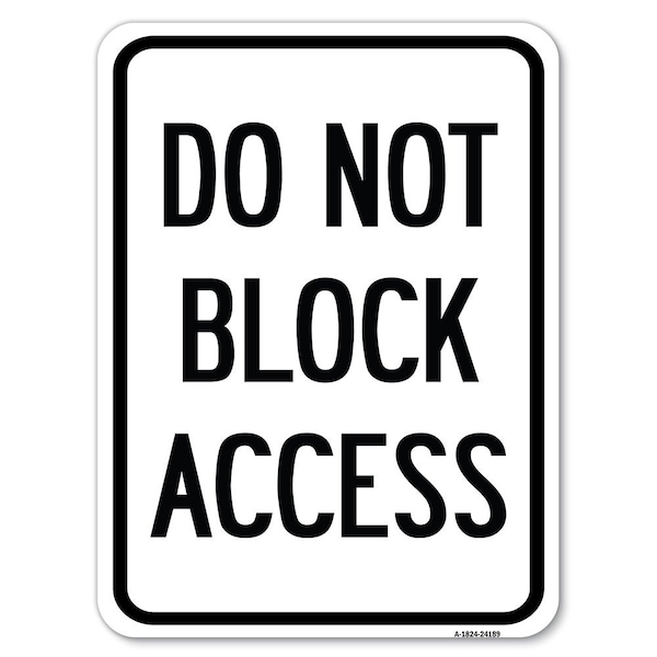 Do Not Block Access Heavy-Gauge Aluminum Rust Proof Parking Sign, 18" x 24", A-1824-24189